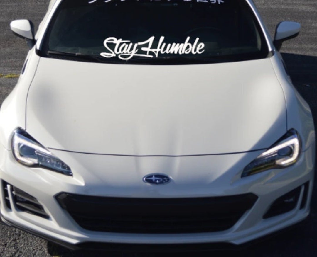Stay Humble Decal Sticker JDM, Bumper, Truck, Japanese , Social, Club,  Kind, Windshield, Car Wrap, Stance, Windows 
