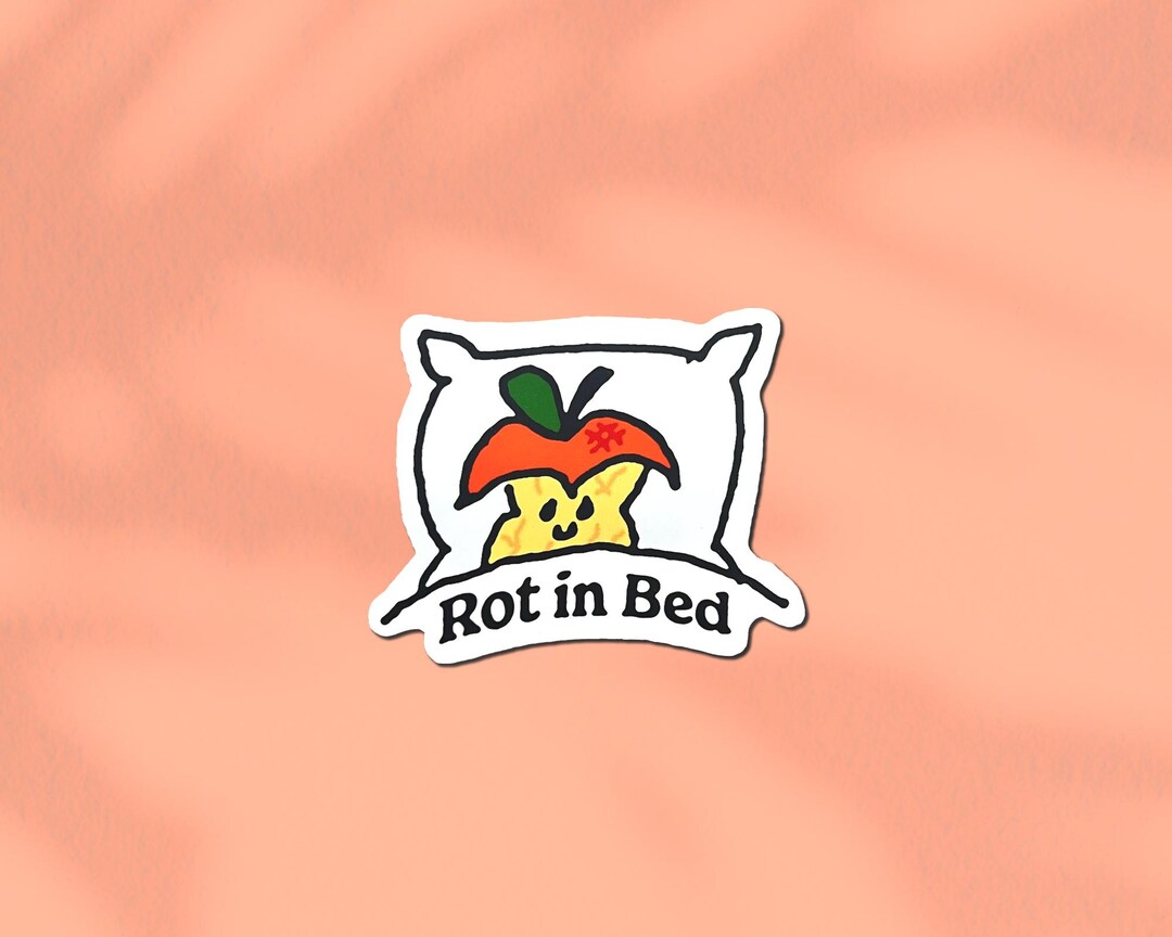 Rot in Bed Sticker, Glossy Waterproof, Laptops, Phone Case, Journal ...