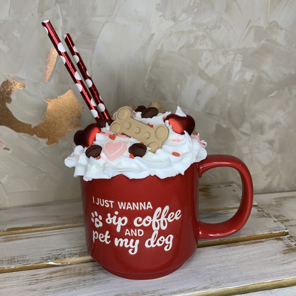 Dog Lovers Faux Coffee Mug; Fake Whipped Cream; Fake Bake Coffee; I Just Wanna to Sip Coffee and Pet My Dog