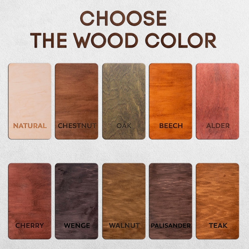 May include: A chart showing 10 different wood colors for a custom wood product. The colors are: Natural, Chestnut, Oak, Beech, Alder, Cherry, Wenge, Walnut, Palisander, and Teak.