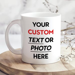 Personalised Photo & Text Mug, Custom Mug with Name or Message, Gift for Him or Her, Unique Mug, Custom Coffee Mug