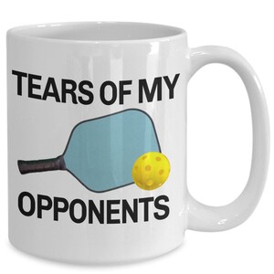 PickleBall tears of my opponents funny coffee mug for Pickleball player |competitive pickle ball racquet paddle