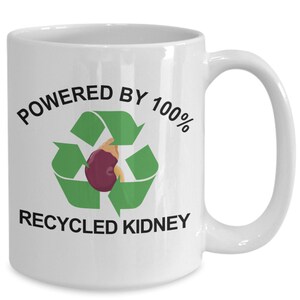 Recycled recipient of kidney transplant funny coffee mug humor congratulations for organ transplant surgery new kidneys