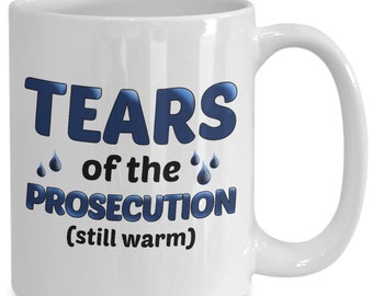 Tears of the prosecution funny coffee mug for defense lawyer for trial lawyer for public defender for defendant in court case pass the bar