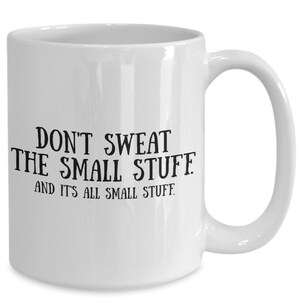 Dont sweat the small stuff its all small stuff funny motivational coffee mug | for stressed friend coworker