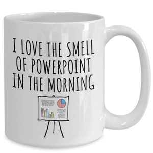 Love the smell of PowerPoint in the funny morning coffee mug | management professional presenter speaker presentation public speaker manager