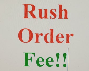 Rush Order Fee!!
