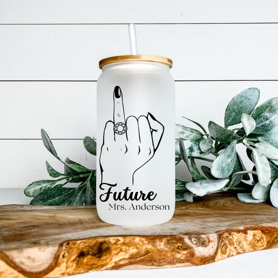 Bride, Future Mrs, Ring Finger, Engaged AF, Custom Mrs, Frosted Can Glass, Printed Design, Large Can Glass, Bride Gift, Engagement Gift