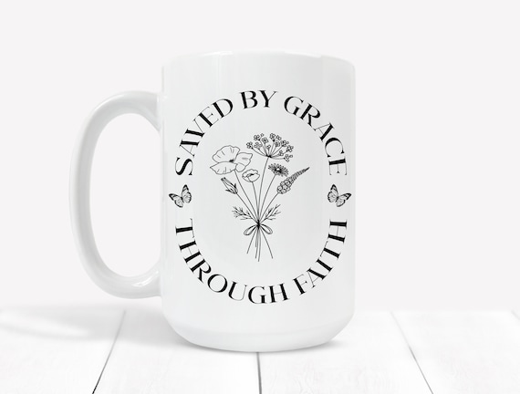 Saved by Grace Through Faith Coffee Mug, Affirmations, Bible Daily Reminders Mug, Daily affirmations, Christian Gift, Mom, Church, Religious