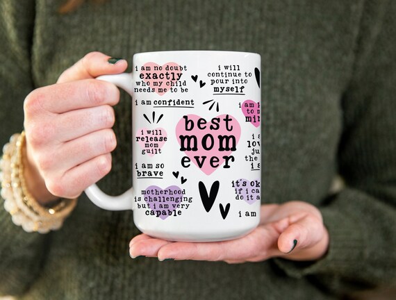 Best Mom Ever Coffee Mug, Daily Reminders, Daily Affirmations,  Motivation, Mom life, Mother's day gift, Self love