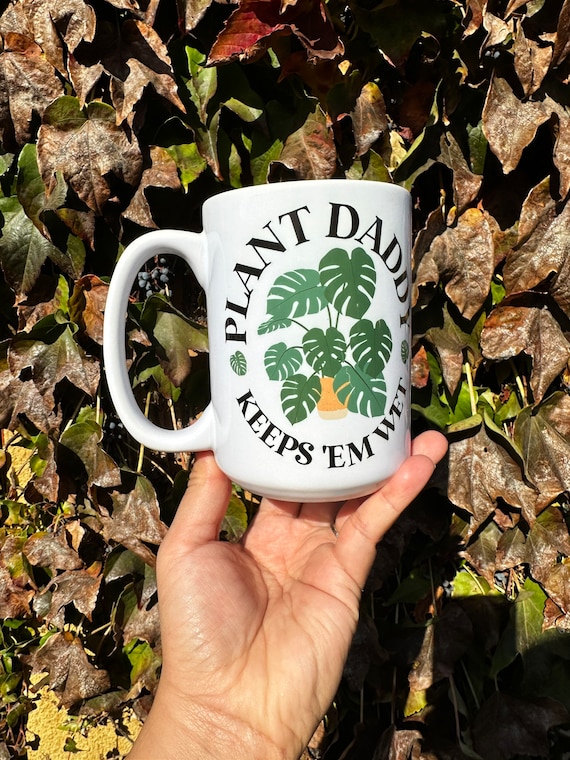 Plant Daddy keeps them wet, coffee mug, Houseplant mug, Plant dad gift, Plant Lover, Plant Addict, Plant Papa, Funny Plant Mug, Sexy Plant