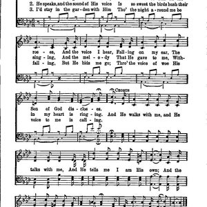 May include: A sheet music page with the title "In the Garden" and lyrics for a Christian hymn. The music is written in standard notation with a treble clef and a bass clef. The lyrics include the phrases "I come to the garden alone", "He speaks, and the sound of His voice", "I'd stay in the garden with Him", "Son of God discloses", "And He walks with me, and He", "talks with me, And He tells me I am His own", and "joy we share as we tarry there, None other has ever known".