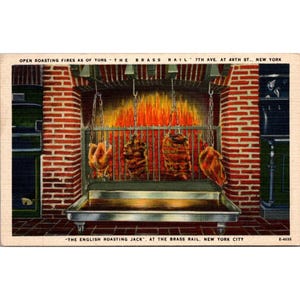 May include: Vintage postcard depicting open roasting fires at The Brass Rail in New York City. The image shows meat hanging over a grill with flames in the background. The text reads "OPEN ROASTING FIRES AS OF TORE - THE BRASS RAIL - 7TH AVE. AT 49TH ST., NEW YORK".