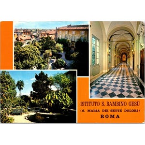 May include: Vintage postcard featuring three images: a scenic view of a city with buildings and trees, a lush garden with a fountain, and a long hallway with a checkered floor. The postcard has an orange border and text that reads "ISTITUTO S. BAMBINO GESÙ (S. MARIA DEI SETTE DOLORI) ROMA."