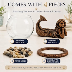May include: A decorative display set includes a clear glass bowl, a bronze-colored mermaid resin base, river rocks, and a decorative accent ring. The set is designed for aquariums, terrariums, or candle displays. The text on the image says "COMES WITH 4 PIECES".
