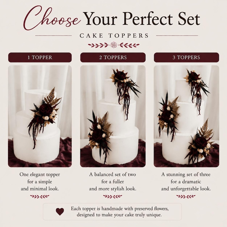 May include: A set of three white tiered cakes decorated with preserved floral arrangements in deep burgundy and brown tones. The text reads: Choose Your Perfect Set CAKE TOPPERS, 1 TOPPER, 2 TOPPERS, 3 TOPPERS, and Each topper is handmade with preserved flowers.
