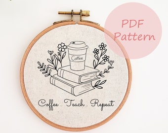 Coffee teach repeat embroidery pattern, book flower embroidery PDF,  teacher quote hand embroidery design, embroidery art, DIY teacher gift