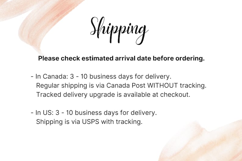May include: White background with the word "Shipping" in elegant script. Text below advises to check the estimated arrival date before ordering. Details on delivery times and shipping methods for Canada and the US are also provided.