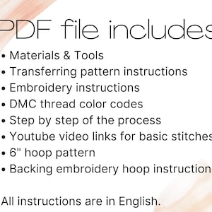 May include: White background with text listing the contents of a PDF file. The file includes materials and tools, embroidery instructions, DMC thread color codes, and a 6-inch hoop pattern. All instructions are in English.