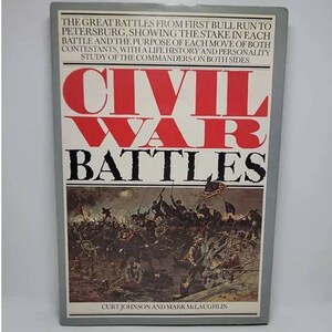 May include: A book cover with a red and white title "Civil War Battles" and a painting of a Civil War battle scene. The book is by Curt Johnson and Mark McLaughlin.
