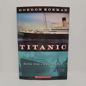 May include: A blue and white book cover with the title "Titanic" and the text "Book One * Unsinkable"  by Gordon Korman. The cover features a black and white image of the Titanic.