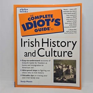 May include: The Complete Idiot's Guide to Irish History and Culture book cover with an orange background and a picture of a stone castle. The book title is in blue and white text. The subtitle is in black text. The author's name is Sonja Massie.