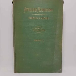 Applied Harmony. Part 1. Diatonic Harmony and Simple Modulation. Hardcover – January 1, 1935 by Carolyn A. Alchin