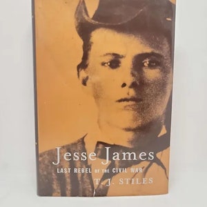 Jesse James: Last Rebel of the Civil War Hardcover – September 17, 2002 by T.J. Stiles - A brilliant biography of Jesse James, and a stunn