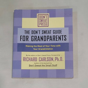 The Don&#39;t Sweat Guide for Grandparents: Making The Most of Your Time with Your Grandchildren (Don&#39;t Sweat Guides) Paperback – October 17, 20