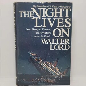 The Night Lives On: New Thoughts, Theories, and Revelations About the &quot;Titanic&quot; Hardcover – January 1, 1986 by Walter Lord