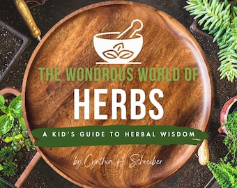 Le monde merveilleux des herbes : un guide de référence sur les plantes médicinales pour les botanistes en herbe