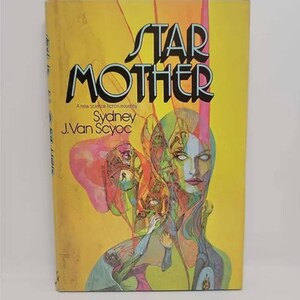 Star Mother Hardcover – January 1, 1976 by Sydney J. Van Scyoc (Author), Richard Powers (Illustrator) Here is a splendid new far-future