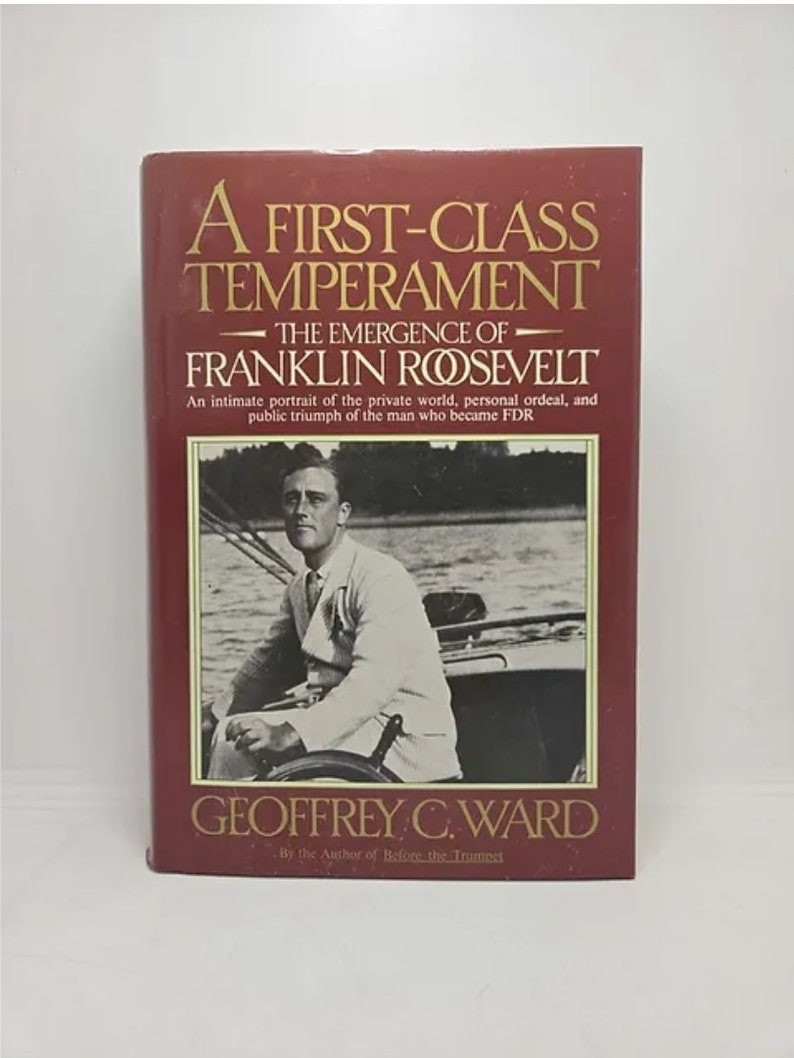 A First-Class Temperament: The Emergence of Franklin Roosevelt Hardcover January 1, 1989 by Geoffrey C. Ward image 1