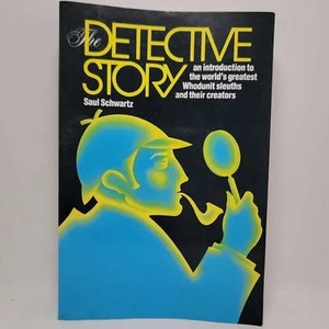 May include: The Detective Story book cover features a yellow and blue illustration of a detective with a magnifying glass and a pipe. The text on the cover reads "The Detective Story" and "Saul Schwartz". The subtitle reads "An introduction to the world's greatest Whodunit sleuths and their creators."