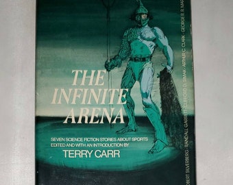 May include: A book cover with a green background and a drawing of a gladiator in the center. The title of the book is "The Infinite Arena" and the subtitle is "Seven Science Fiction Stories About Sports Edited and With an Introduction by Terry Carr".
