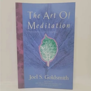 May include: A book titled "The Art Of Meditation" by Joel S. Goldsmith, author of "The Art of Spiritual Healing" and "Adventures in Eternity". The cover features a green leaf on a blue background.
