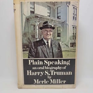 Plain Speaking: An Oral Biography of Harry S. Truman Hardcover – February 4, 1974 by Merle Miller Plain Speaking is an engaging and reve