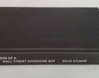 Confessions of a Wallstreet Shoe Shine Boy by Doug Stumpf - Hardcover 2007