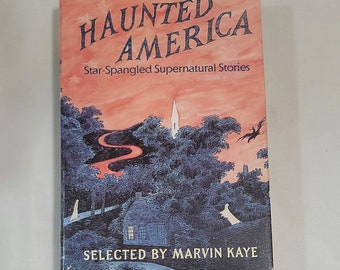 Haunted America Star-Spangled Supernatural Stories selected by Marvin Kaye - Vintage Hardcover 1990 - Ghosts Hauntings American Supernatural