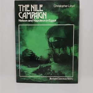The Nile Campaign: Nelson and Napoleon in Egypt Hardcover – Import, January 1, 1973 by Christopher Lloyd