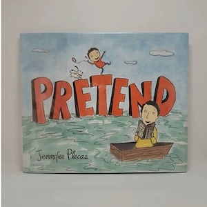 May include: A children's book cover with a red and orange title "PRETEND" on a blue background. A boy is flying a kite with a dog. A man is sitting in a boat reading a book. The author's name is Jennifer Plecas.