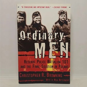 May include: Book cover with a red and black background. The title is "Ordinary Men: Reserve Police Battalion 101 and the Final Solution in Poland" by Christopher R. Browning. The cover features a black and white photo of three men in military uniforms.