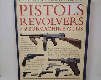 The Illustrated Encyclopedia of Pistols Revolvers and Submachine Guns Hardcover – August 1, 2010 by Will Fowler (Author), Anthony North