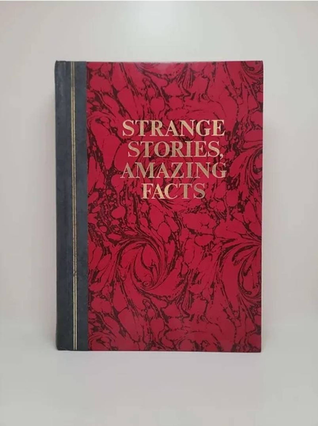 Strange Stories, Amazing Facts: Stories That Are Bizarre, Unusual, Odd