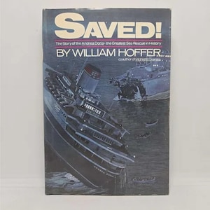 Saved: The Story of the Andrea Doria..the Greatest Sea Rescue in History Hardcover – January 1, 1979 by William Hoffer Saved! The Story