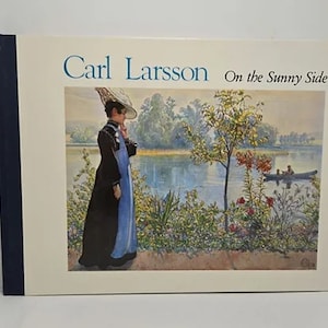 On the Sunny Side Hardcover – January 1, 1990 by Carl Larsson This is the last in the series of books put out by Carl Larsson (1853-1919