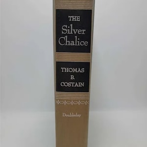 The Silver Chalice by Thomas B. Costain- First Edition 1952 Hardcover - The Silver Chalice is a historical novel by Thomas B. Costain, first