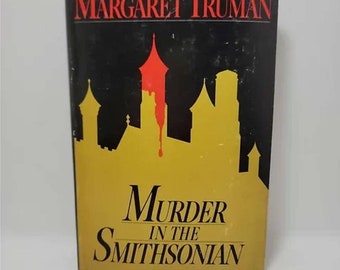 Murder in the Smithsonian Hardcover – May 26, 1985 by Margaret Truman Book 4 of 31: Capital Crimes "Truman's novels of Washington will