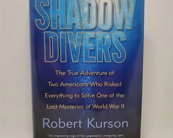 Shadow Divers: The True Adventure of Two Americans Who Risked Everything to Solve One of the Last Mysteries of World War II Hardcover