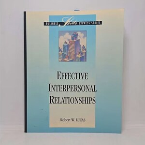 May include: A blue book with the title "Effective Interpersonal Relationships" by Robert W. Lucas. The book is part of the "Skills Express Series" and features a cartoon illustration of a person sitting on a building.